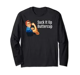 "Suck it Up Buttercup" Rosie the Riveter Long Sleeve T-Shirt